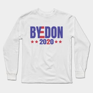 ByeDon 2020, Joe Biden 2020, Biden 2020 For President, Vote Joe Biden Long Sleeve T-Shirt